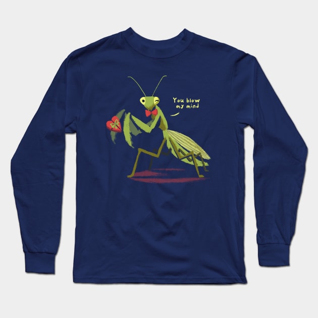 You blow my mind - Funny Valentine Praying Mantis - Cute Insect Long Sleeve T-Shirt by BlancaVidal